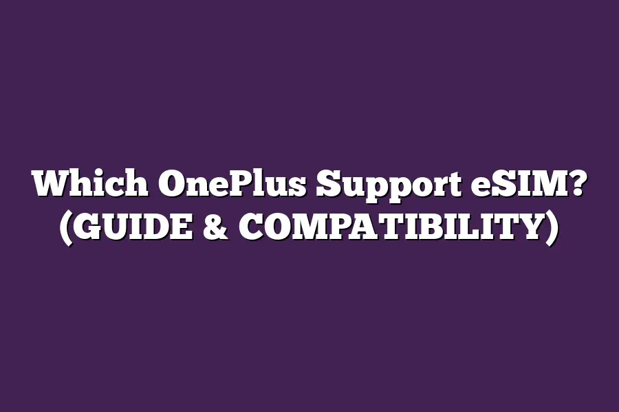 Which OnePlus Support eSIM? (GUIDE & COMPATIBILITY)