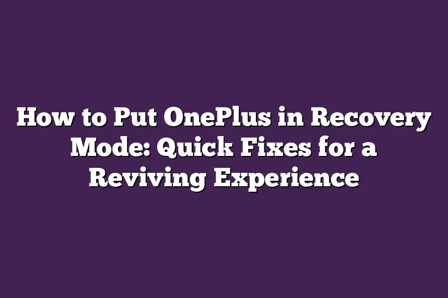 How to Put OnePlus in Recovery Mode: Quick Fixes for a Reviving Experience