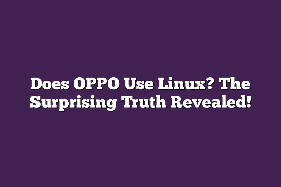 Does OPPO Use Linux? The Surprising Truth Revealed!
