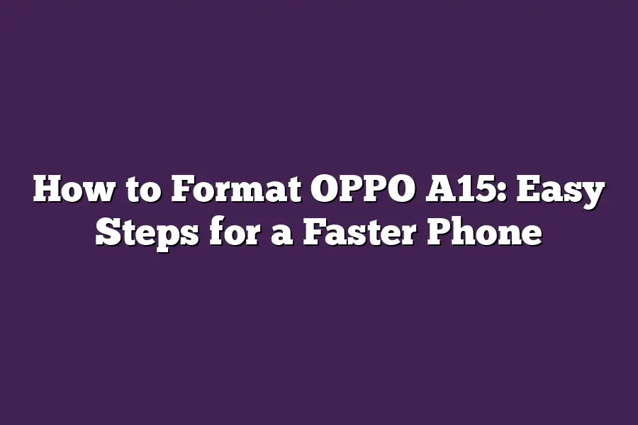 How to Format OPPO A15: Easy Steps for a Faster Phone