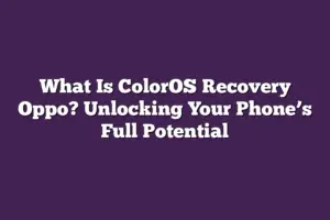 What Is ColorOS Recovery Oppo? Unlocking Your Phone’s Full Potential