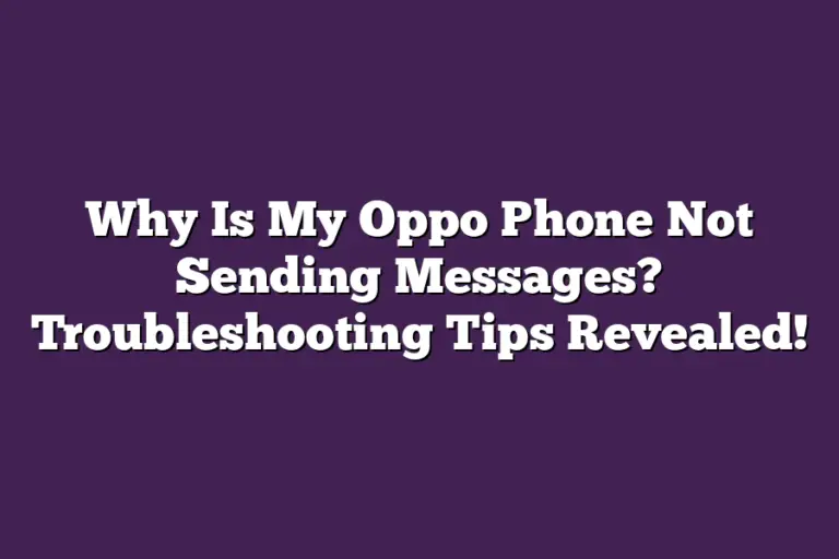 Why Is My Oppo Phone Not Sending Messages? Troubleshooting Tips