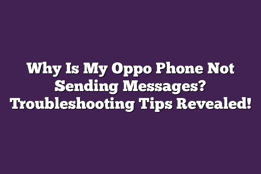 Why Is My Oppo Phone Not Sending Messages? Troubleshooting Tips Revealed!